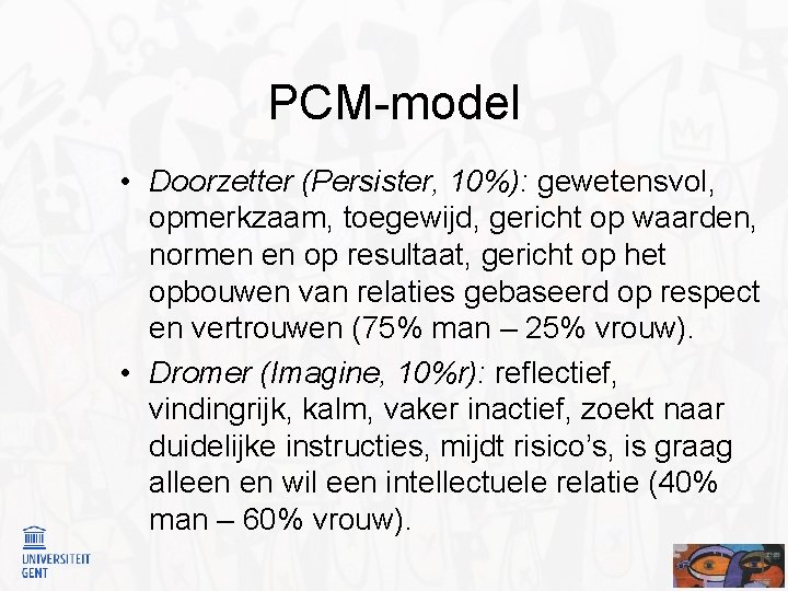 PCM-model • Doorzetter (Persister, 10%): gewetensvol, opmerkzaam, toegewijd, gericht op waarden, normen en op