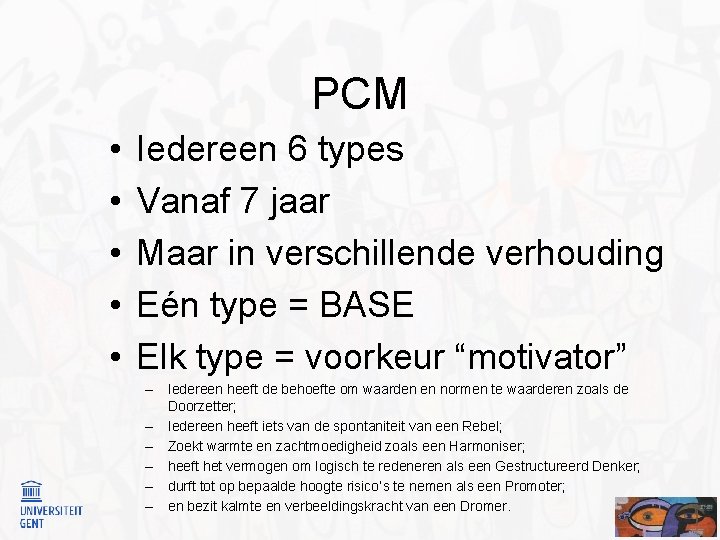 PCM • • • Iedereen 6 types Vanaf 7 jaar Maar in verschillende verhouding