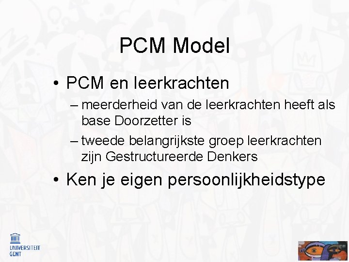 PCM Model • PCM en leerkrachten – meerderheid van de leerkrachten heeft als base