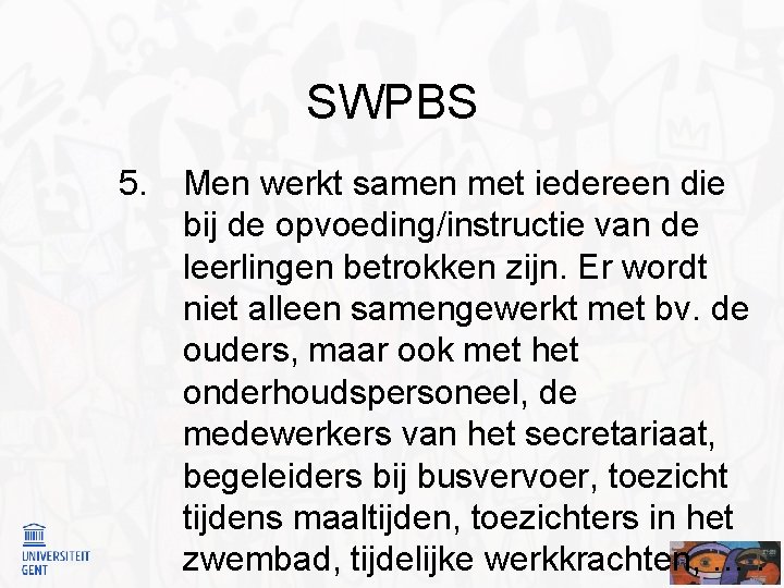 SWPBS 5. Men werkt samen met iedereen die bij de opvoeding/instructie van de leerlingen