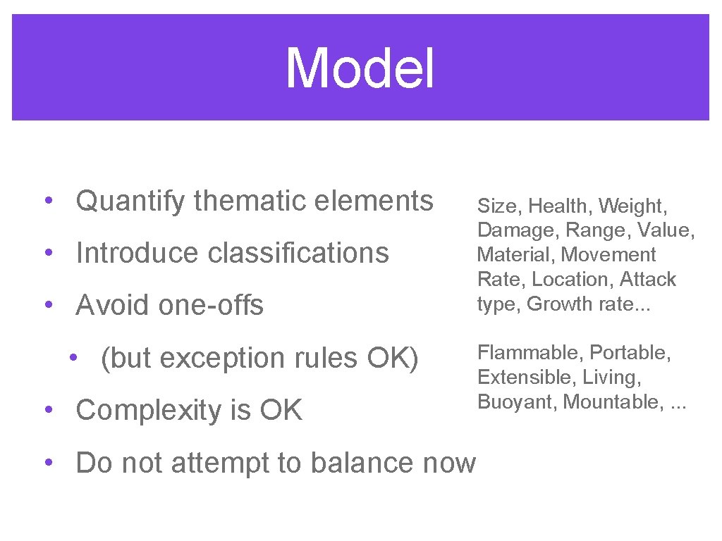 Model • Quantify thematic elements • Introduce classifications • Avoid one-offs • (but exception