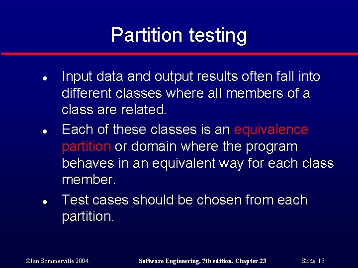 Partition testing l l l Input data and output results often fall into different