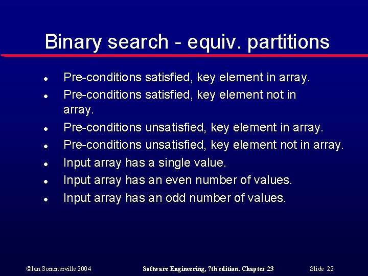 Binary search - equiv. partitions l l l l Pre-conditions satisfied, key element in