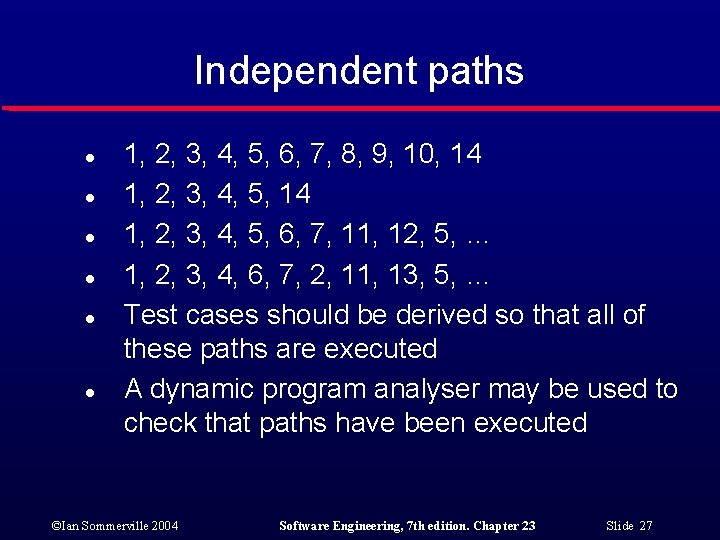 Independent paths l l l 1, 2, 3, 4, 5, 6, 7, 8, 9,