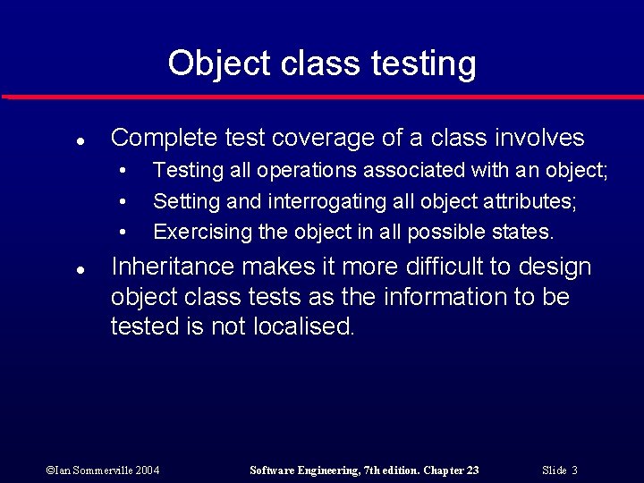Object class testing l Complete test coverage of a class involves • • •