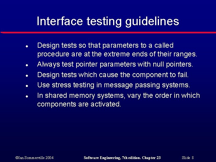 Interface testing guidelines l l l Design tests so that parameters to a called