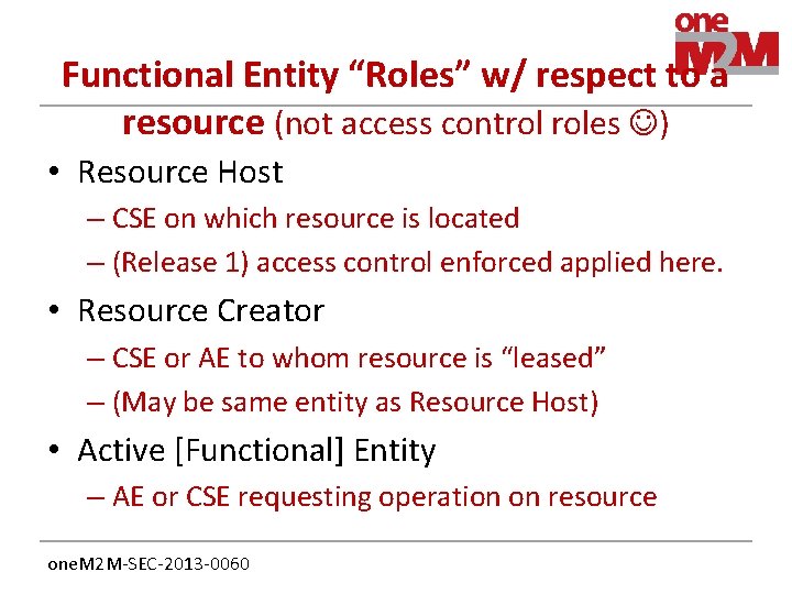 Functional Entity “Roles” w/ respect to a resource (not access control roles ) •