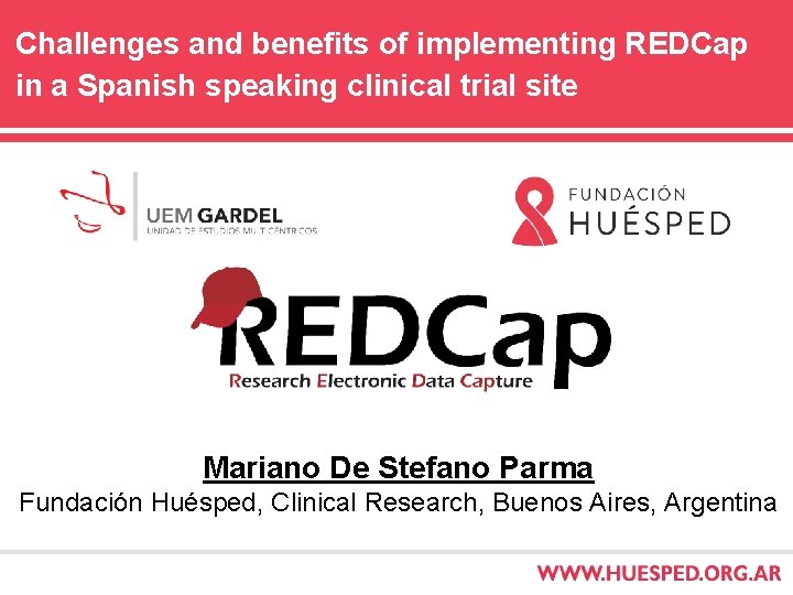 Challenges and benefits of implementing REDCap in a Spanish speaking clinical trial site Mariano