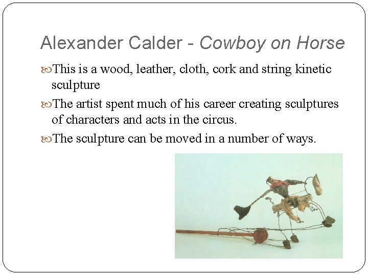 Alexander Calder - Cowboy on Horse This is a wood, leather, cloth, cork and Alexander Calder - Cowboy on Horse This is a wood, leather, cloth, cork and