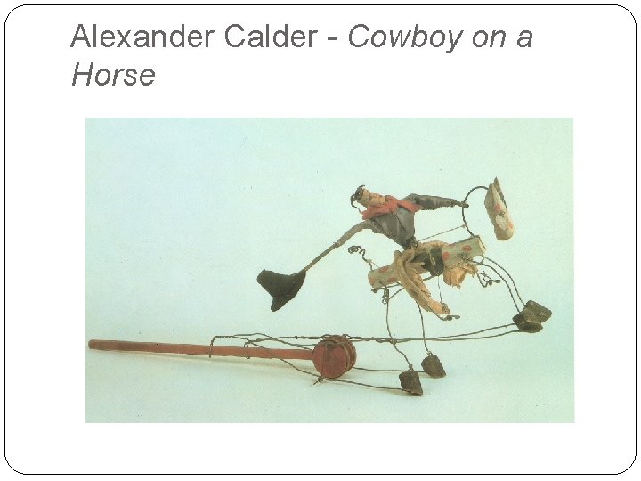 Alexander Calder - Cowboy on a Horse Alexander Calder - Cowboy on a Horse
