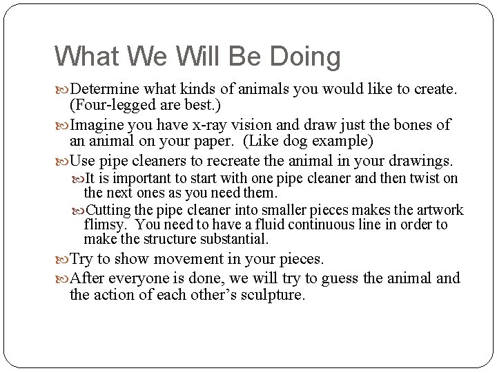 What We Will Be Doing Determine what kinds of animals you would like to What We Will Be Doing Determine what kinds of animals you would like to