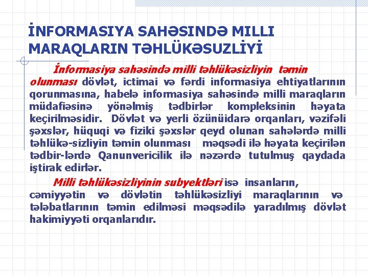 İNFORMASIYA SAHƏSINDƏ MILLI MARAQLARIN TƏHLÜKƏSUZLİYİ İnformasiya sahəsində milli təhlükəsizliyin təmin olunması dövlət, ictimai və