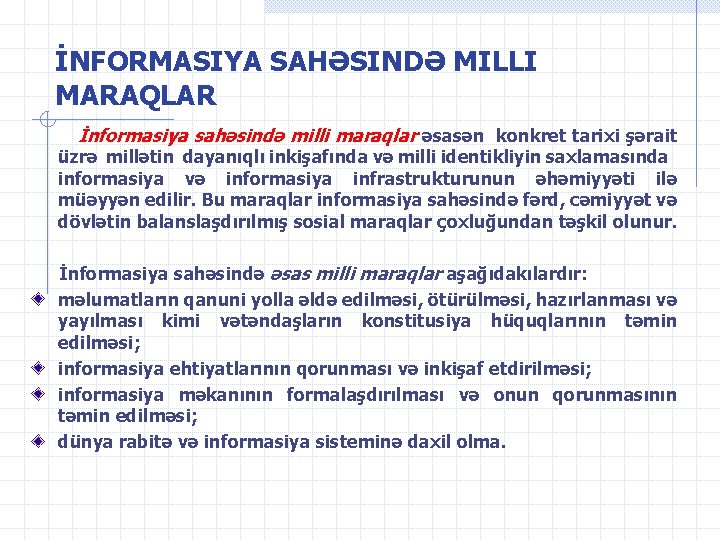 İNFORMASIYA SAHƏSINDƏ MILLI MARAQLAR İnformasiya sahəsində milli maraqlar əsasən konkret tarixi şərait üzrə millətin