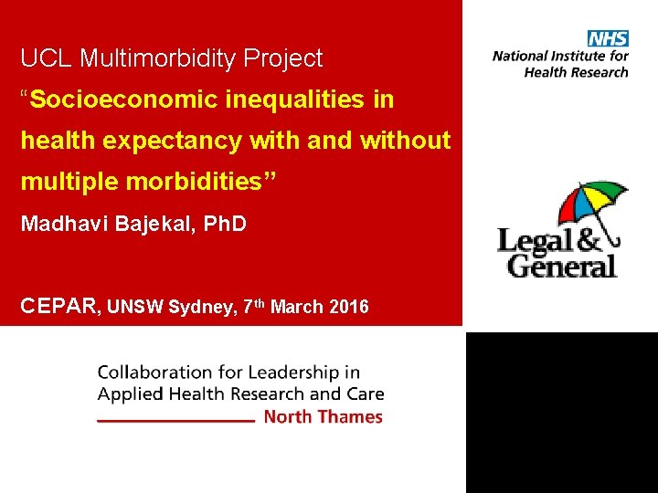 UCL Multimorbidity Project “Socioeconomic inequalities in health expectancy with and without multiple morbidities” Madhavi