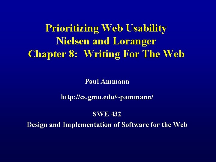 Prioritizing Web Usability Nielsen and Loranger Chapter 8: Writing For The Web Paul Ammann