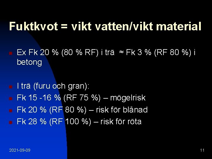 Fuktkvot = vikt vatten/vikt material n n n Ex Fk 20 % (80 %