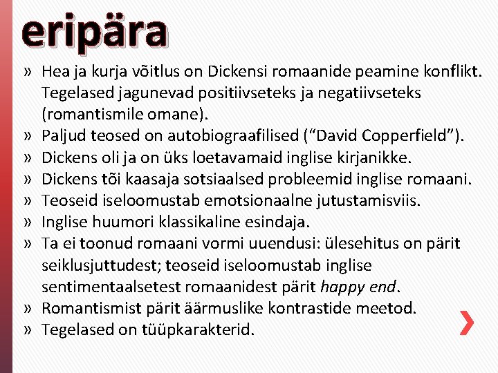 eripära » Hea ja kurja võitlus on Dickensi romaanide peamine konflikt. Tegelased jagunevad positiivseteks eripära » Hea ja kurja võitlus on Dickensi romaanide peamine konflikt. Tegelased jagunevad positiivseteks
