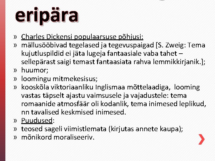 eripära » Charles Dickensi populaarsuse põhjusi: » mällusööbivad tegelased ja tegevuspaigad [S. Zweig: Tema eripära » Charles Dickensi populaarsuse põhjusi: » mällusööbivad tegelased ja tegevuspaigad [S. Zweig: Tema
