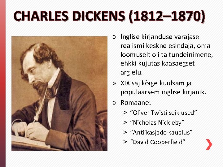 CHARLES DICKENS (1812– 1870) » Inglise kirjanduse varajase realismi keskne esindaja, oma loomuselt oli CHARLES DICKENS (1812– 1870) » Inglise kirjanduse varajase realismi keskne esindaja, oma loomuselt oli