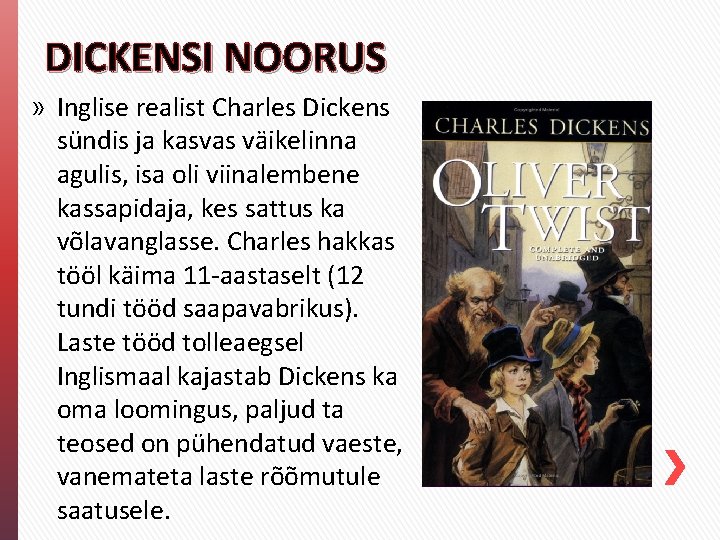 DICKENSI NOORUS » Inglise realist Charles Dickens sündis ja kasvas väikelinna agulis, isa oli DICKENSI NOORUS » Inglise realist Charles Dickens sündis ja kasvas väikelinna agulis, isa oli