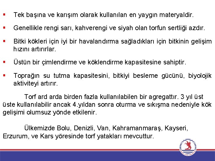 § Tek başına ve karışım olarak kullanılan en yaygın materyaldir. § Genellikle rengi sarı,