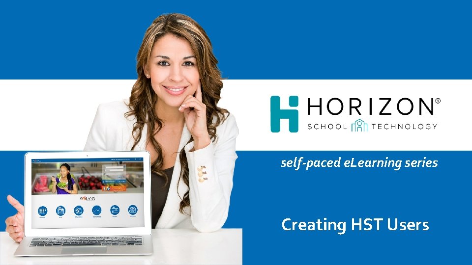 self-paced e. Learning series Creating HST Users 