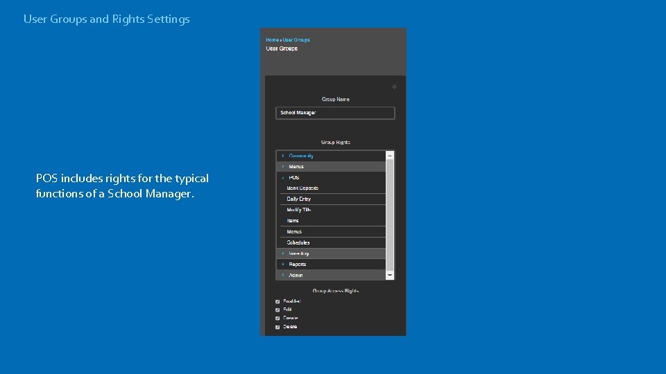 User Groups and Rights Settings POS includes rights for the typical functions of a
