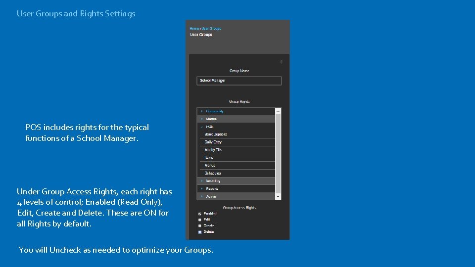User Groups and Rights Settings POS includes rights for the typical functions of a