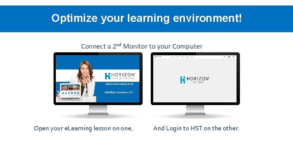 Optimize your. Here learning Click Forenvironment! Text Connect a 2 nd Monitor to your