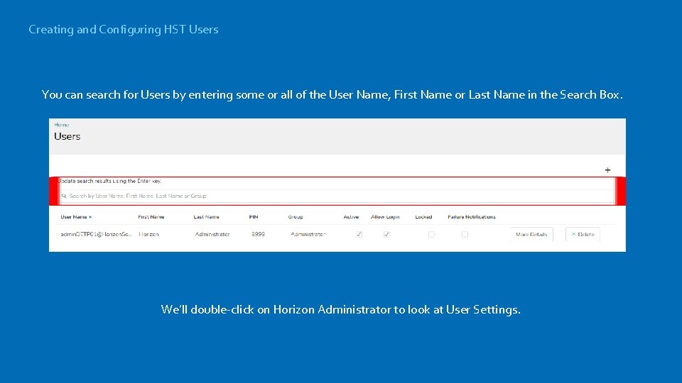 Creating and Configuring HST Users You can search for Users by entering some or