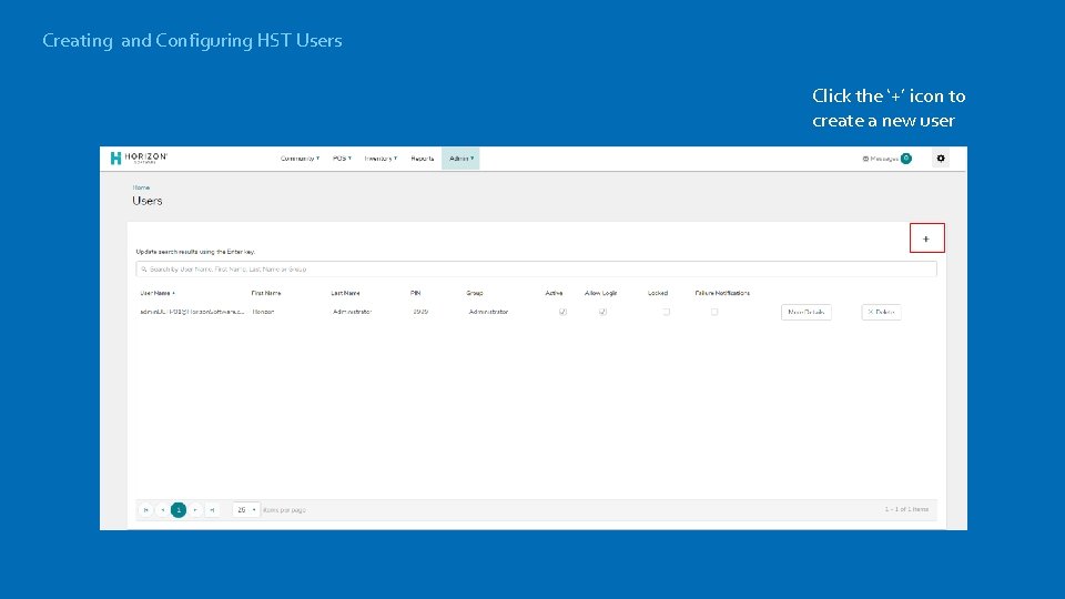 Creating and Configuring HST Users Click the ‘+’ icon to create a new user