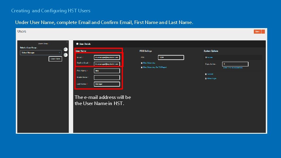 Creating and Configuring HST Users Under User Name, complete Email and Confirm Email, First