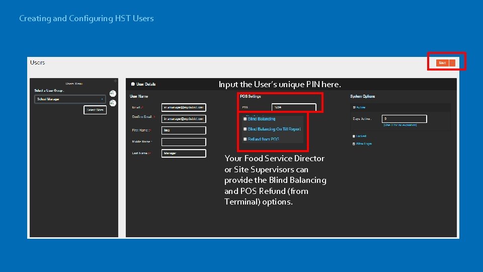 Creating and Configuring HST Users Input the User’s unique PIN here. Your Food Service