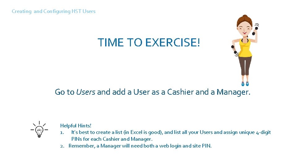 Creating and Configuring HST Users TIME TO EXERCISE! Go to Users and add a