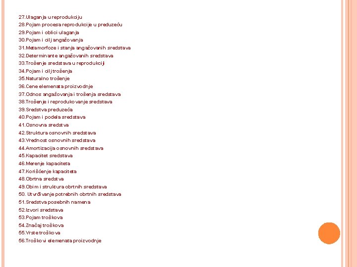 27. Ulaganja u reprodukciju 28. Pojam procesa reprodukcije u preduzeću 29. Pojam i oblici