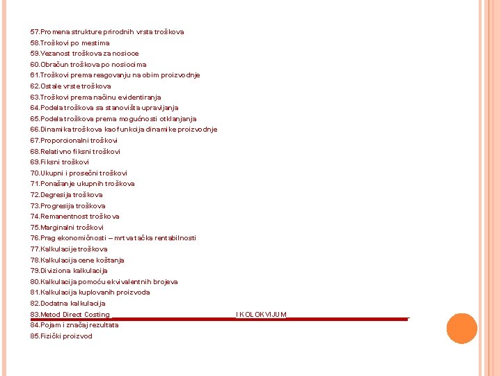 57. Promena strukture prirodnih vrsta troškova 58. Troškovi po mestima 59. Vezanost troškova za