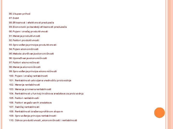 86. Ukupan prihod 87. Dobit 88. Efikasnost i efektivnost preduzeća 89. Ekonomski pokazatelji efikasnosti