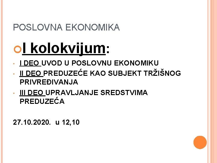POSLOVNA EKONOMIKA I • • • kolokvijum: I DEO UVOD U POSLOVNU EKONOMIKU II