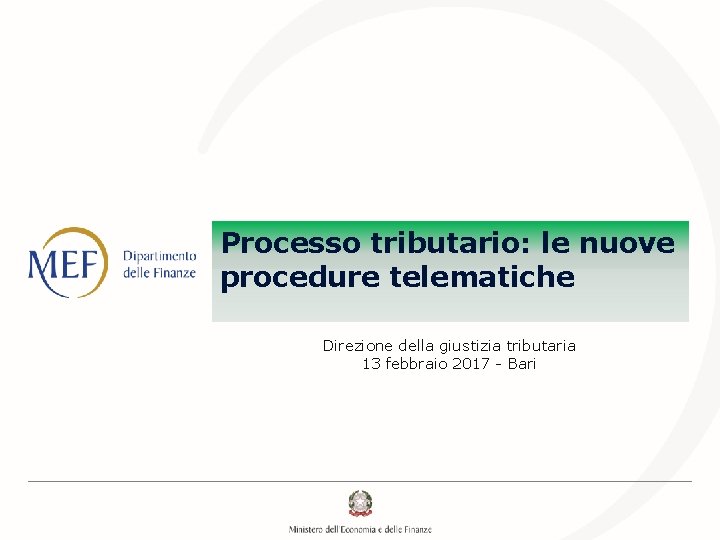 Processo tributario: le nuove procedure telematiche Direzione della giustizia tributaria 13 febbraio 2017 -