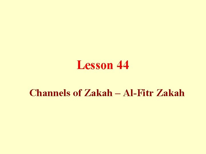Lesson 44 Channels of Zakah – Al-Fitr Zakah 