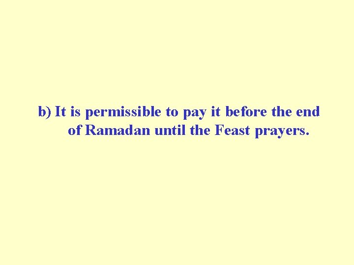 b) It is permissible to pay it before the end of Ramadan until the