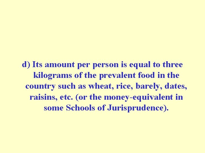 d) Its amount person is equal to three kilograms of the prevalent food in