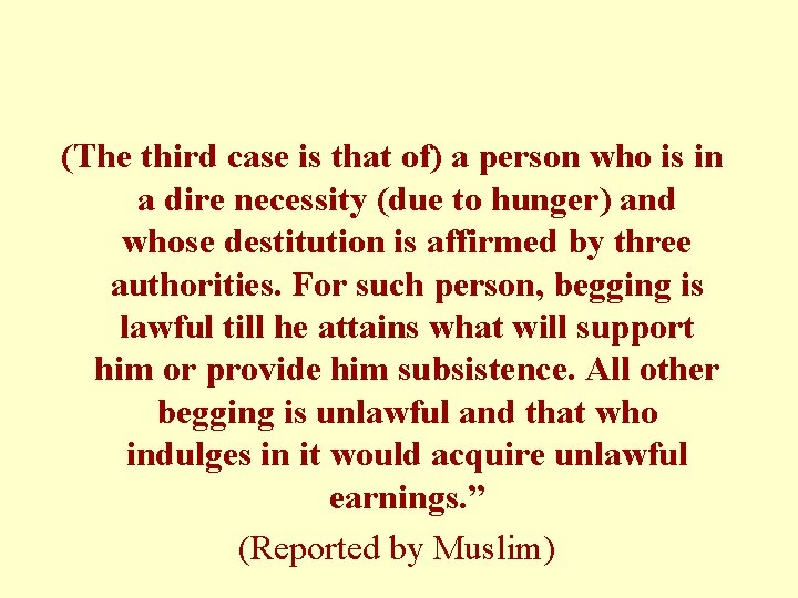 (The third case is that of) a person who is in a dire necessity