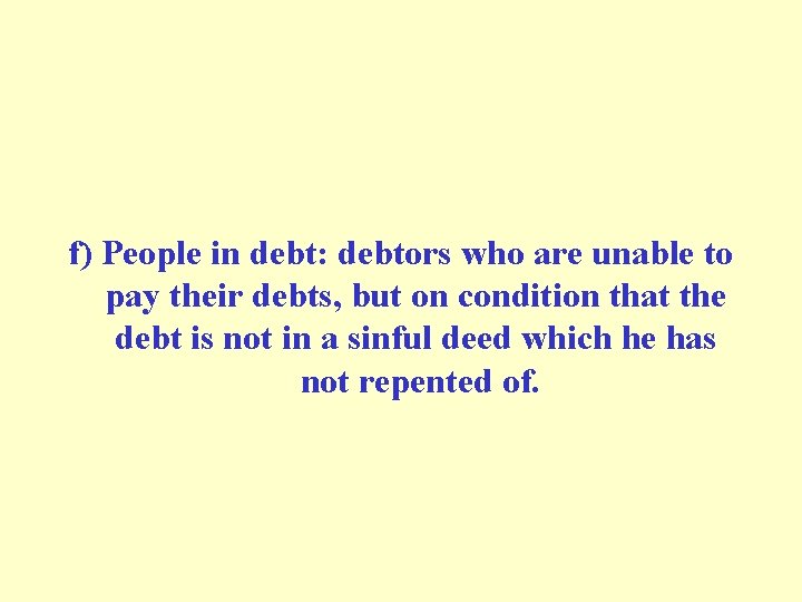 f) People in debt: debtors who are unable to pay their debts, but on
