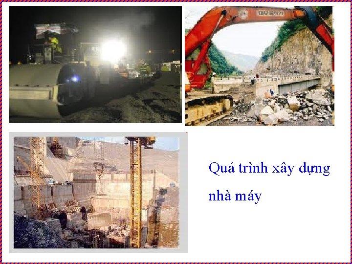 Quá trình xây dựng nhà máy 