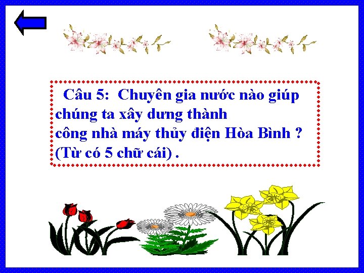 Câu 5: Chuyên gia nước nào giúp chúng ta xây dưng thành công nhà