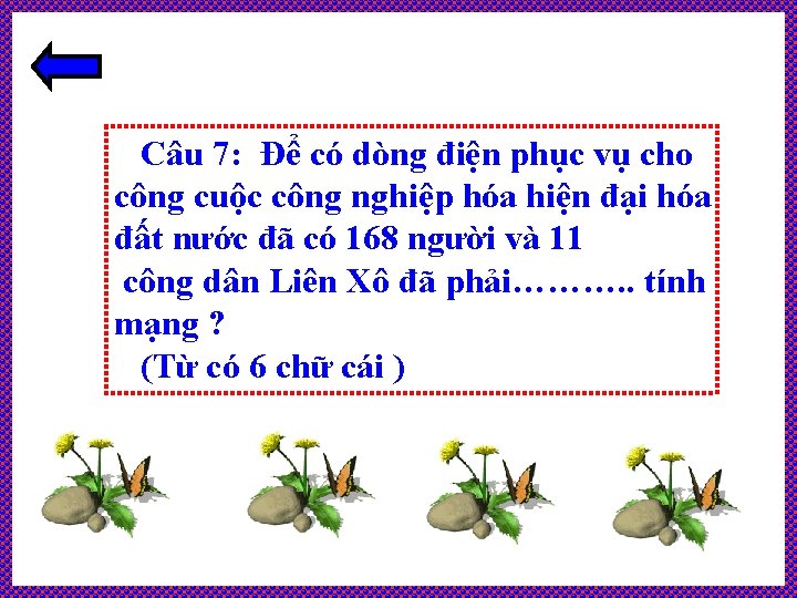 Câu 7: Để có dòng điện phục vụ cho công cuộc công nghiệp hóa