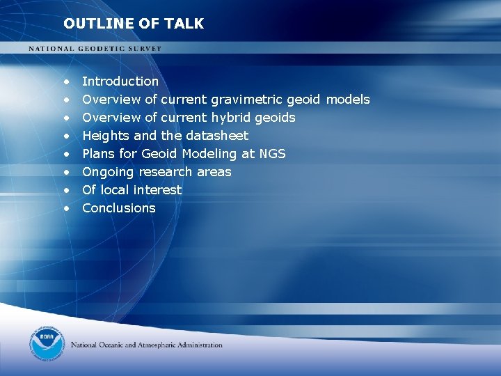 OUTLINE OF TALK • • Introduction Overview of current gravimetric geoid models Overview of