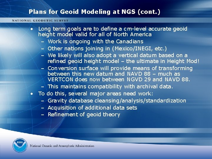 Plans for Geoid Modeling at NGS (cont. ) • Long term goals are to