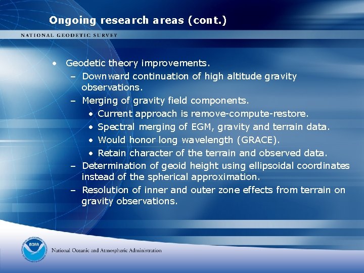 Ongoing research areas (cont. ) • Geodetic theory improvements. – Downward continuation of high